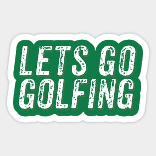 Lets go golfing Original Merchandise Sticker